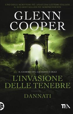 L'invasione delle tenebre. Dannati - Glenn Cooper - Libro TEA 2016, SuperTEA | Libraccio.it