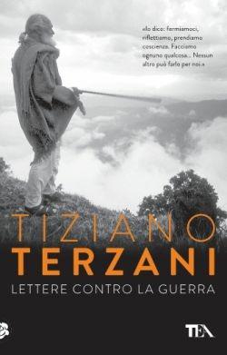 Lettere contro la guerra - Tiziano Terzani - Libro TEA 2016, SuperTEA | Libraccio.it
