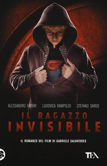 Il ragazzo invisibile - Alessandro Fabbri, Ludovica Rampoldi, Stefano Sardo - Libro TEA 2016, Teadue | Libraccio.it