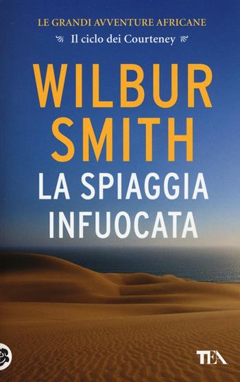 La spiaggia infuocata - Wilbur Smith - Libro TEA 2016, Best TEA | Libraccio.it