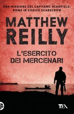 L' esercito dei mercenari - Matthew Reilly - Libro TEA 2016, Best TEA | Libraccio.it