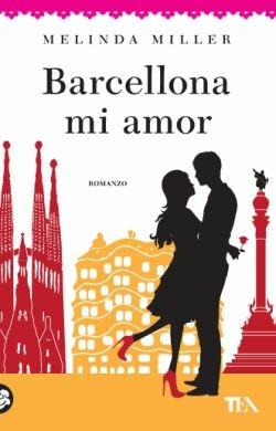 Barcellona mi amor - Melinda Miller - Libro TEA 2016, Best TEA | Libraccio.it