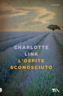 L'ospite sconosciuto - Charlotte Link - Libro TEA 2016, Le rose TEA | Libraccio.it