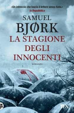 La stagione degli innocenti - Samuel Bjørk - Libro TEA 2017, I Grandi TEA | Libraccio.it