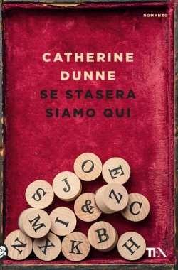 Se stasera siamo qui - Catherine Dunne - Libro TEA 2017, Le rose TEA | Libraccio.it