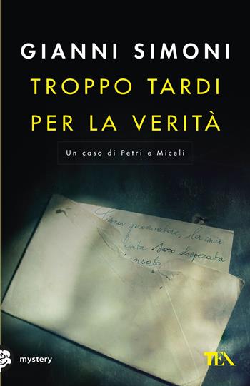 Troppo tardi per la verità. Un caso di Petri e Miceli - Gianni Simoni - Libro TEA 2017, Mystery TEA | Libraccio.it
