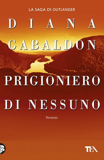 Prigioniero di nessuno - Diana Gabaldon - Libro TEA 2017, Teadue | Libraccio.it