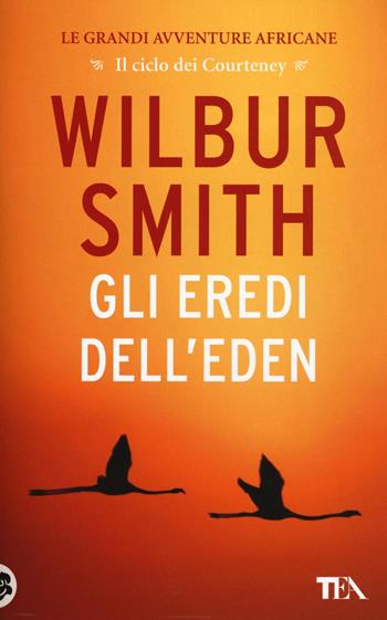 Gli eredi dell'Eden - Wilbur Smith - Libro TEA 2017, Best TEA | Libraccio.it
