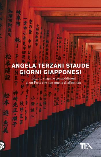 Giorni giapponesi - Angela Terzani Staude - Libro TEA 2018, Tea Trenta | Libraccio.it
