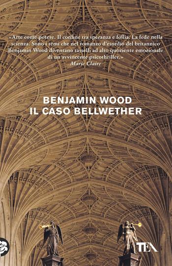 Il caso Bellwether - Benjamin Wood - Libro TEA 2017, Tea Trenta | Libraccio.it