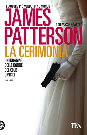 La cerimonia - James Patterson, Maxine Paetro - Libro TEA 2017, Best TEA | Libraccio.it