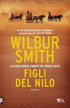 Figli del Nilo - Wilbur Smith - Libro TEA 2017, I Grandi TEA | Libraccio.it