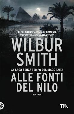 Alle fonti del Nilo - Wilbur Smith - Libro TEA 2017, I Grandi TEA | Libraccio.it