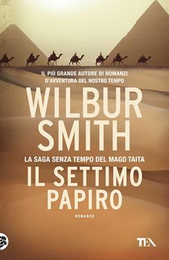 Il settimo papiro - Wilbur Smith - Libro TEA 2017, I Grandi TEA | Libraccio.it
