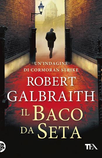 Il baco da seta. Un'indagine di Cormoran Strike - Robert Galbraith - Libro TEA 2017, SuperTEA | Libraccio.it