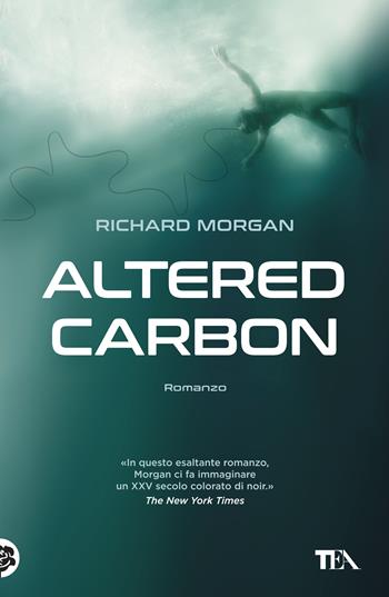 Altered Carbon. Vol. 1 - Richard K. Morgan - Libro TEA 2018, I Grandi TEA | Libraccio.it