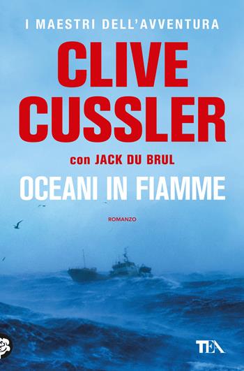 Oceani in fiamme - Clive Cussler, Jack Du Brul - Libro TEA 2018, I maestri dell'avventura | Libraccio.it