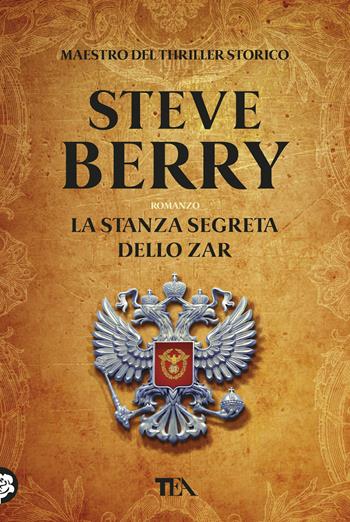 La stanza segreta dello zar - Steve Berry - Libro TEA 2018, Tea più | Libraccio.it