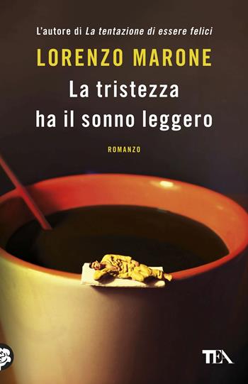 La tristezza ha il sonno leggero - Lorenzo Marone - Libro TEA 2017, SuperTEA | Libraccio.it
