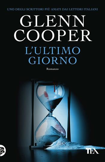 L'ultimo giorno - Glenn Cooper - Libro TEA 2017, SuperTEA | Libraccio.it