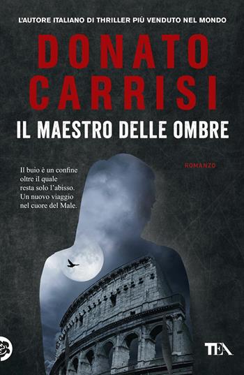 Il maestro delle ombre. La trilogia di Marcus - Donato Carrisi - Libro TEA 2017, I Grandi TEA | Libraccio.it