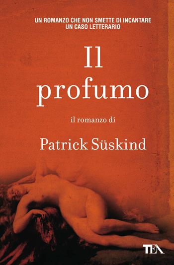 Il profumo - Patrick Süskind - Libro TEA 2017, Super TEA Plus | Libraccio.it