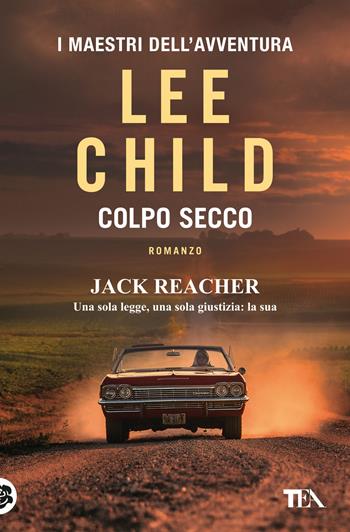 Colpo secco - Lee Child - Libro TEA 2018, I maestri dell'avventura | Libraccio.it