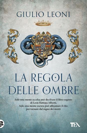 La regola delle ombre - Giulio Leoni - Libro TEA 2018, I Grandi TEA | Libraccio.it