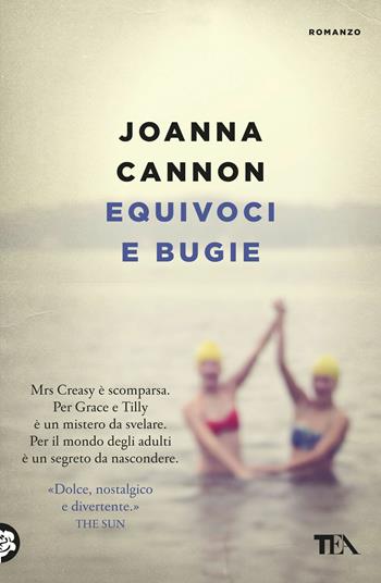 Equivoci e bugie - Joanna Cannon - Libro TEA 2018, Le rose TEA | Libraccio.it