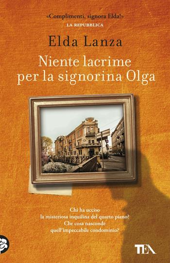 Niente lacrime per la signorina Olga - Elda Lanza - Libro TEA 2018, SuperTEA | Libraccio.it