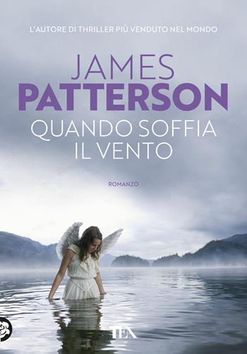 Quando soffia il vento - James Patterson - Libro TEA 2018, Tea più | Libraccio.it