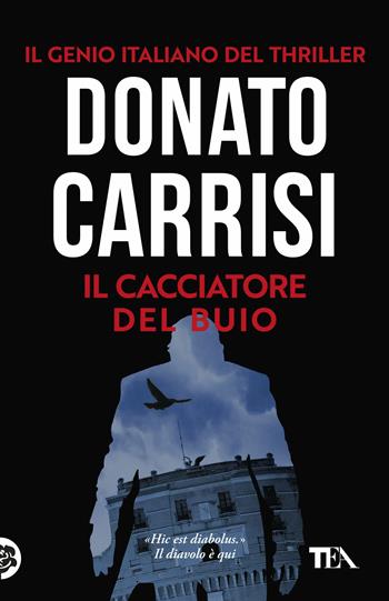 Il cacciatore del buio. La trilogia di Marcus - Donato Carrisi - Libro TEA 2018, SuperTEA | Libraccio.it