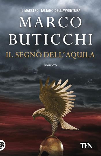 Il segno dell'aquila - Marco Buticchi - Libro TEA 2018, SuperTEA | Libraccio.it