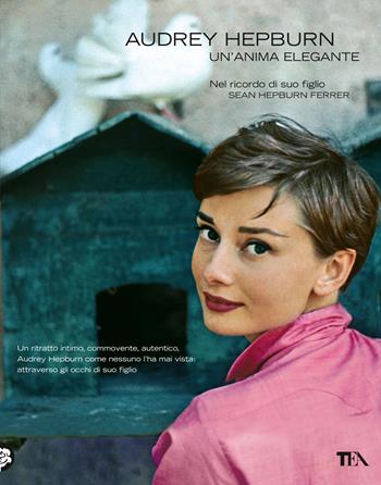 Audrey Hepburn. Un'anima elegante - Sean Hepburn Ferrer - Libro TEA 2020, TEA Varia | Libraccio.it