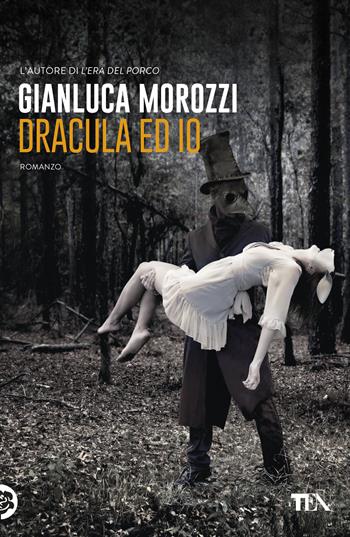 Dracula ed io - Gianluca Morozzi - Libro TEA 2019, Narrativa Tea | Libraccio.it