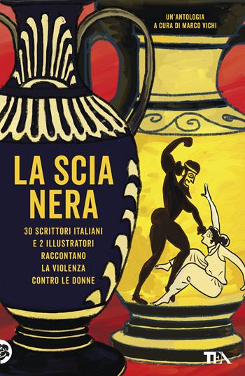 La scia nera. 30 scrittori italiani e 2 illustratori raccontano la violenza contro le donne  - Libro TEA 2019, Narrativa Tea | Libraccio.it