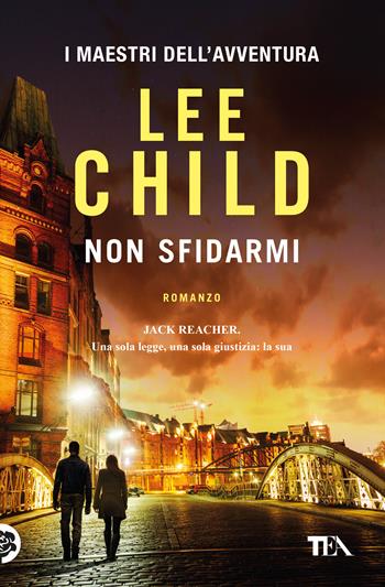 Non sfidarmi - Lee Child - Libro TEA 2019, I maestri dell'avventura | Libraccio.it