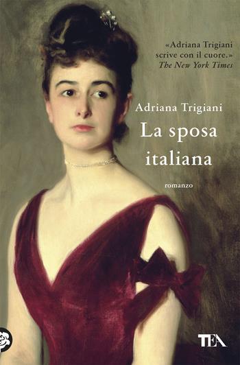 La sposa italiana - Adriana Trigiani - Libro TEA 2019, Le rose TEA | Libraccio.it