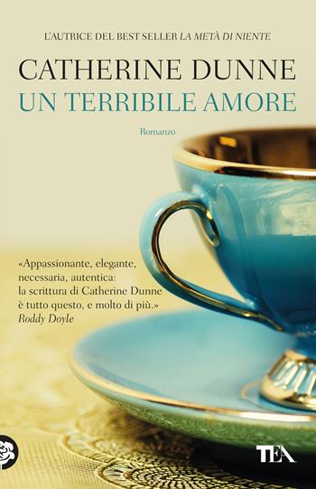 Un terribile amore - Catherine Dunne - Libro TEA 2019, SuperTEA | Libraccio.it