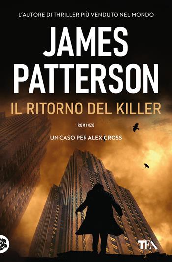 Il ritorno del killer - James Patterson - Libro TEA 2019, Suspense best seller | Libraccio.it
