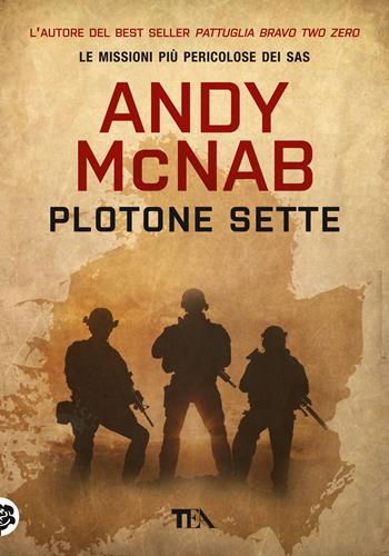 Plotone Sette - Andy McNab - Libro TEA 2020, Tea più | Libraccio.it