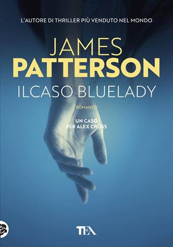 Il caso Bluelady - James Patterson - Libro TEA 2019, Tea più | Libraccio.it