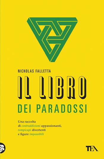 Il libro dei paradossi - Nicholas Falletta - Libro TEA 2019, Saggi best seller | Libraccio.it