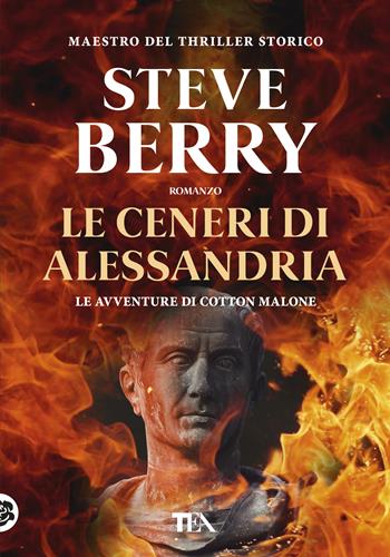 Le ceneri di Alessandria - Steve Berry - Libro TEA 2020, Tea più | Libraccio.it