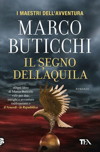 Il segno dell'aquila - Marco Buticchi - Libro TEA 2020, I maestri dell'avventura | Libraccio.it