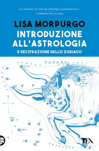 Introduzione all'astrologia e decifrazione dello zodiaco - Lisa Morpurgo - Libro TEA 2020, Varia best seller | Libraccio.it