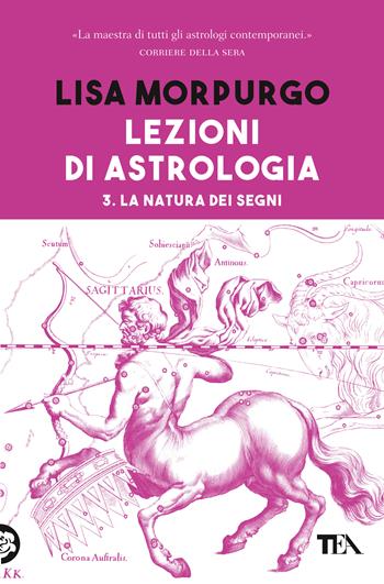 Lezioni di astrologia. Vol. 3: natura dei segni, La. - Lisa Morpurgo - Libro TEA 2020, Varia best seller | Libraccio.it