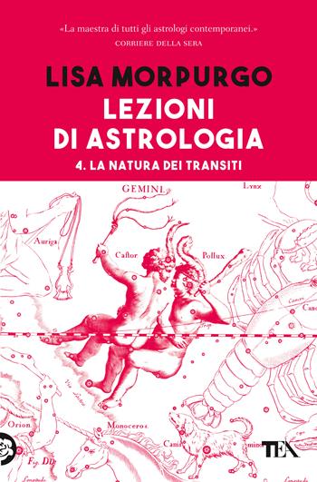 Lezioni di astrologia. Vol. 4: La natura dei transiti - Lisa Morpurgo - Libro TEA 2020, Varia best seller | Libraccio.it