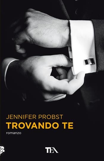 Trovando te. Cuori solitari. Vol. 1 - Jennifer Probst - Libro TEA 2021, Tea più | Libraccio.it