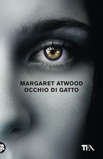 Occhio di gatto - Margaret Atwood - Libro TEA 2020, Tea Trenta | Libraccio.it